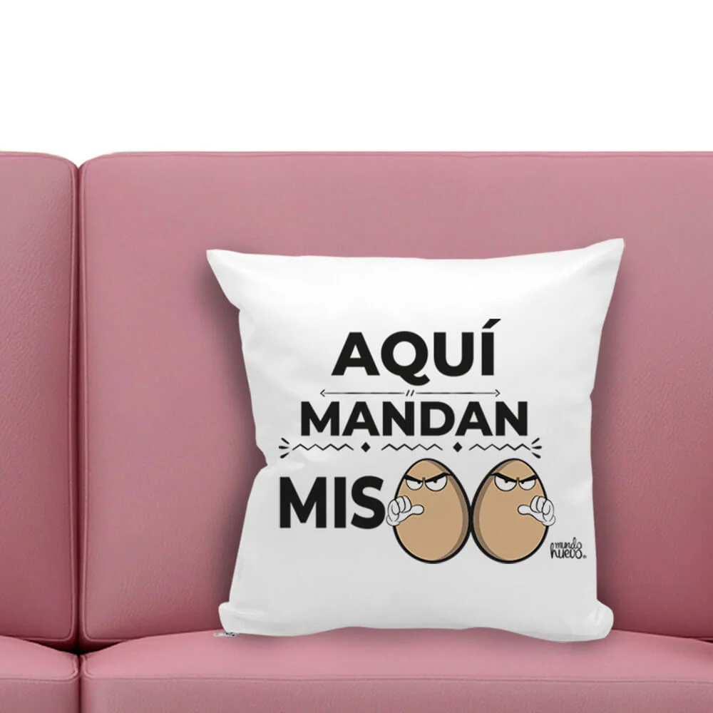 Cojín divertido Aquí mandan mis huevos