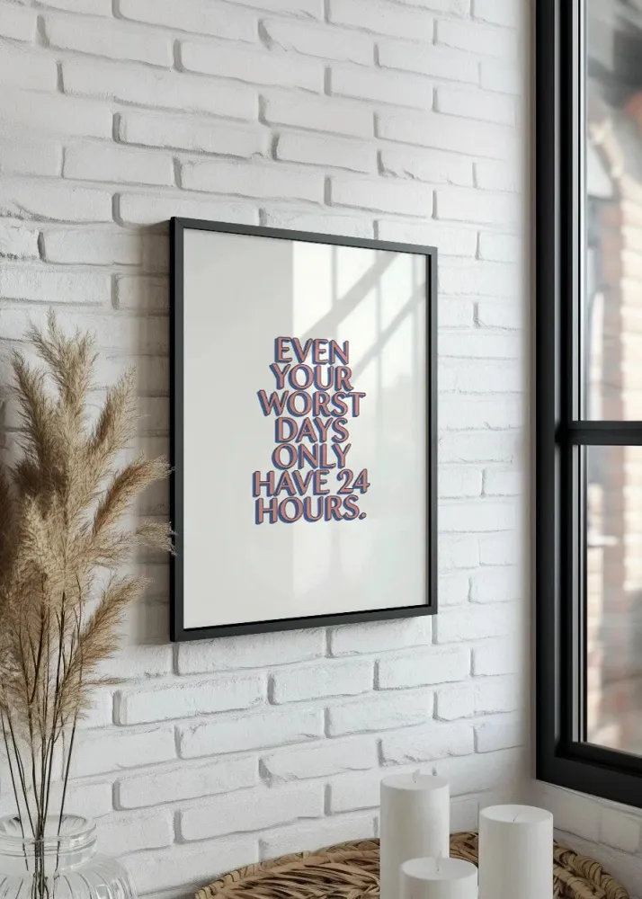 Even your worst days only have 24 hours Fine Artic