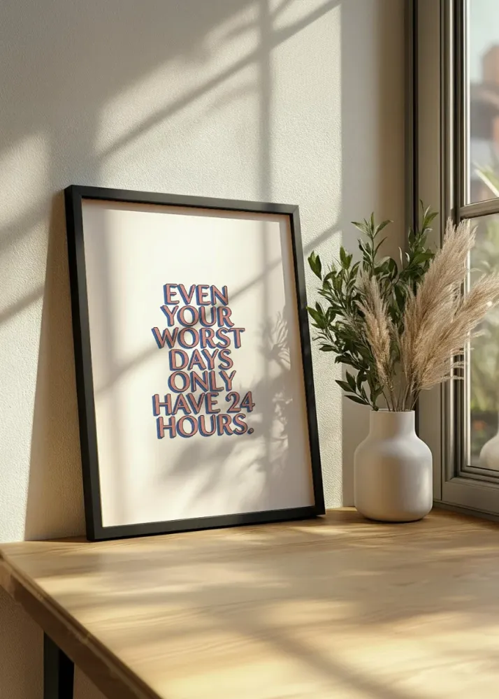Even your worst days only have 24 hours Fine Artic