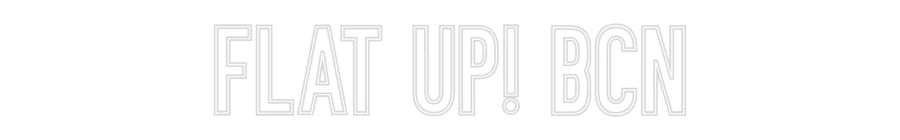 Neon personalizado: FLAT UP! BCN