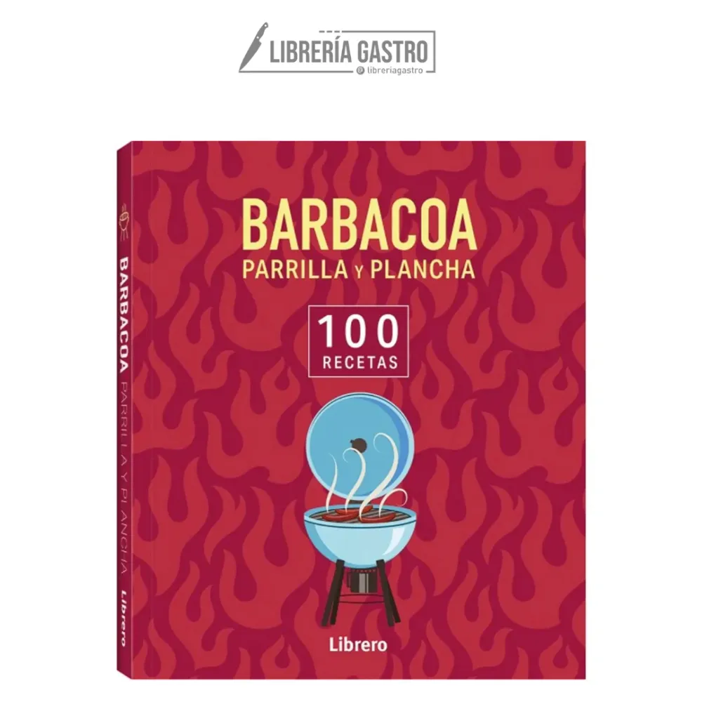 100 RECETAS BARBACOA, PARRILLA Y PLANCHA